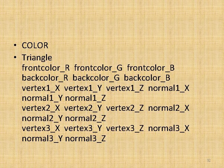 • COLOR • Triangle frontcolor_R frontcolor_G frontcolor_B backcolor_R backcolor_G backcolor_B vertex 1_X vertex
