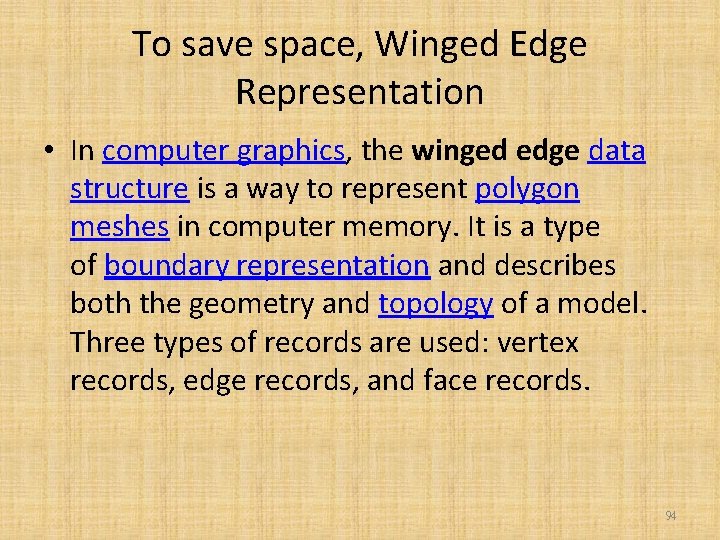 To save space, Winged Edge Representation • In computer graphics, the winged edge data