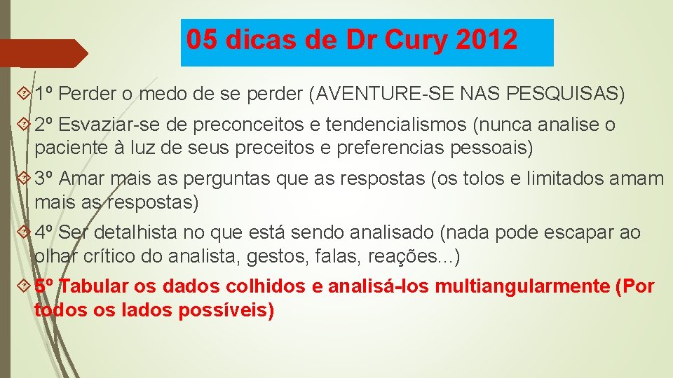 05 dicas de Dr Cury 2012 1º Perder o medo de se perder (AVENTURE-SE