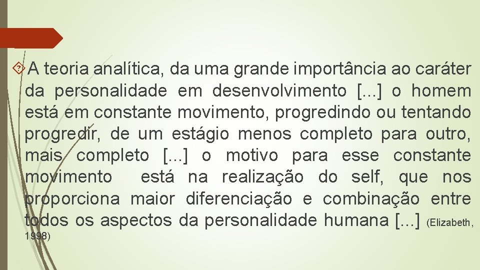  A teoria analítica, da uma grande importância ao caráter da personalidade em desenvolvimento