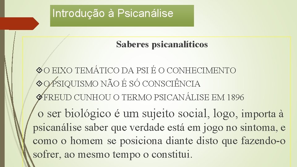 Introdução à Psicanálise Saberes psicanalíticos O EIXO TEMÁTICO DA PSI É O CONHECIMENTO O