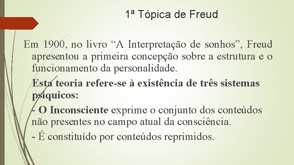 1ª Tópica de Freud Em 1900, no livro “A Interpretação de sonhos”, Freud apresentou