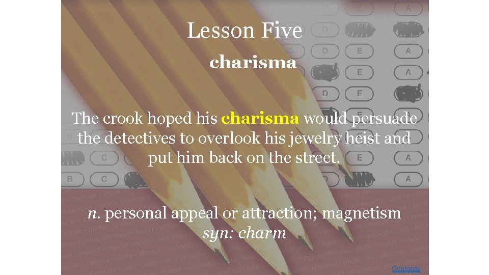 Lesson Five charisma The crook hoped his charisma would persuade the detectives to overlook