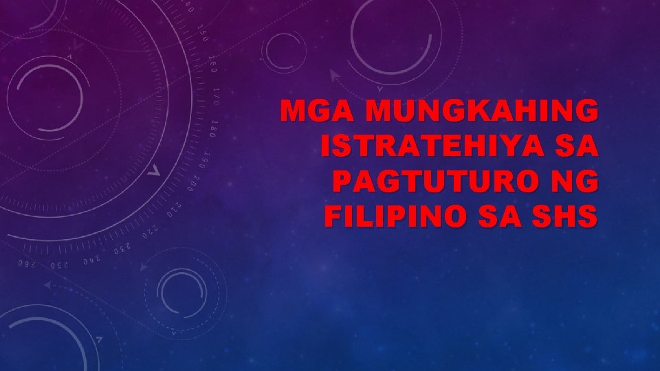 MGA MUNGKAHING ISTRATEHIYA SA PAGTUTURO NG FILIPINO SA SHS 