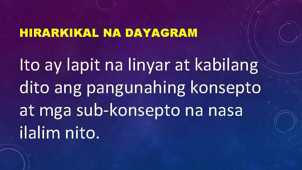 HIRARKIKAL NA DAYAGRAM Ito ay lapit na linyar at kabilang dito ang pangunahing konsepto