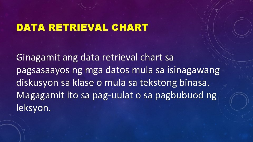 DATA RETRIEVAL CHART Ginagamit ang data retrieval chart sa pagsasaayos ng mga datos mula