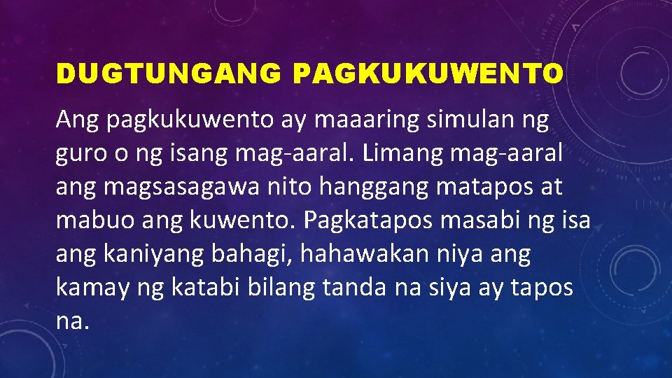 DUGTUNGANG PAGKUKUWENTO Ang pagkukuwento ay maaaring simulan ng guro o ng isang mag-aaral. Limang