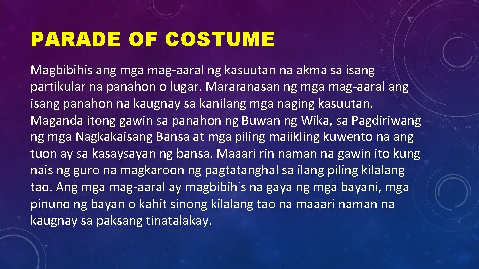 PARADE OF COSTUME Magbibihis ang mga mag-aaral ng kasuutan na akma sa isang partikular