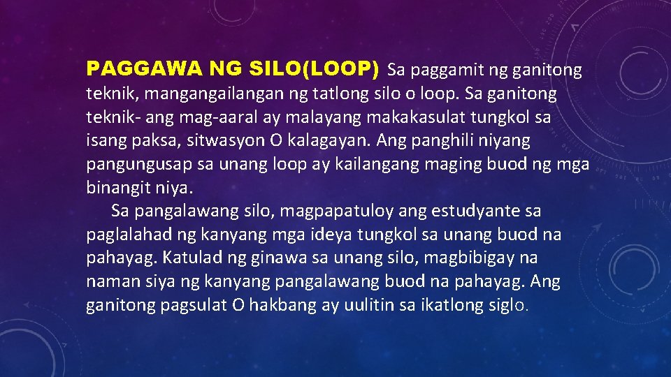 PAGGAWA NG SILO(LOOP) Sa paggamit ng ganitong teknik, mangangailangan ng tatlong silo o loop.