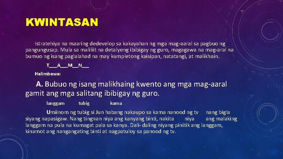 KWINTASAN Istratehiya na maaring dedevelop sa kakayahan ng mga mag-aaral sa pagbuo ng pangungusap.