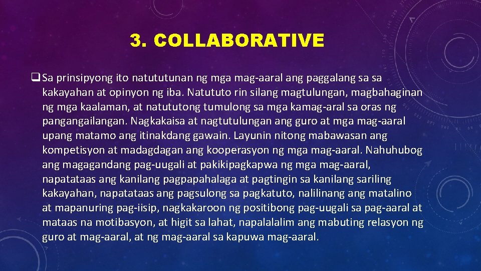 3. COLLABORATIVE q. Sa prinsipyong ito natututunan ng mga mag-aaral ang paggalang sa sa