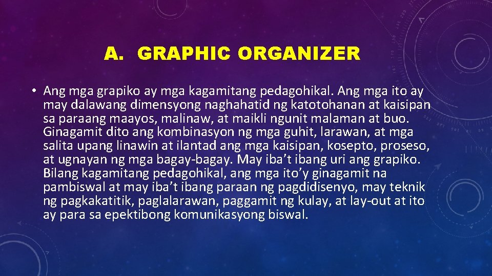 A. GRAPHIC ORGANIZER • Ang mga grapiko ay mga kagamitang pedagohikal. Ang mga ito