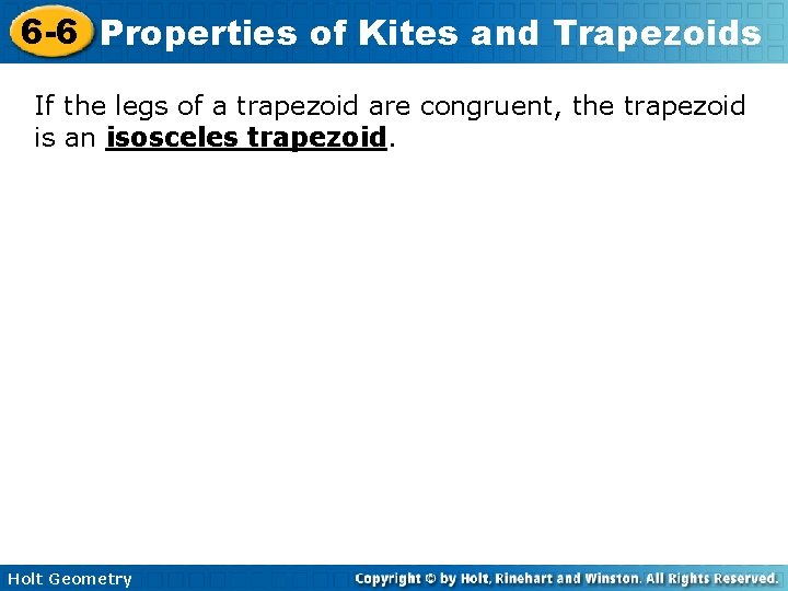 6 -6 Properties of Kites and Trapezoids If the legs of a trapezoid are