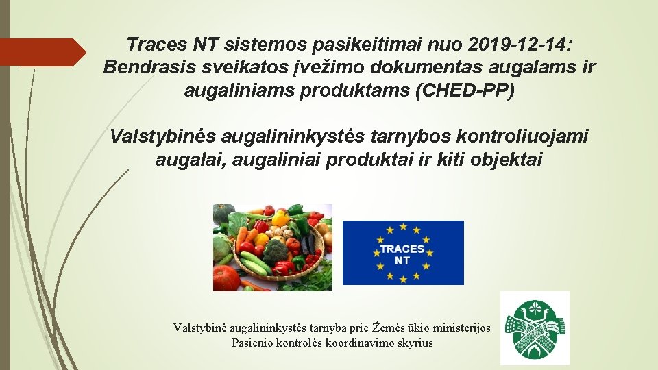 Traces NT sistemos pasikeitimai nuo 2019 -12 -14: Bendrasis sveikatos įvežimo dokumentas augalams ir