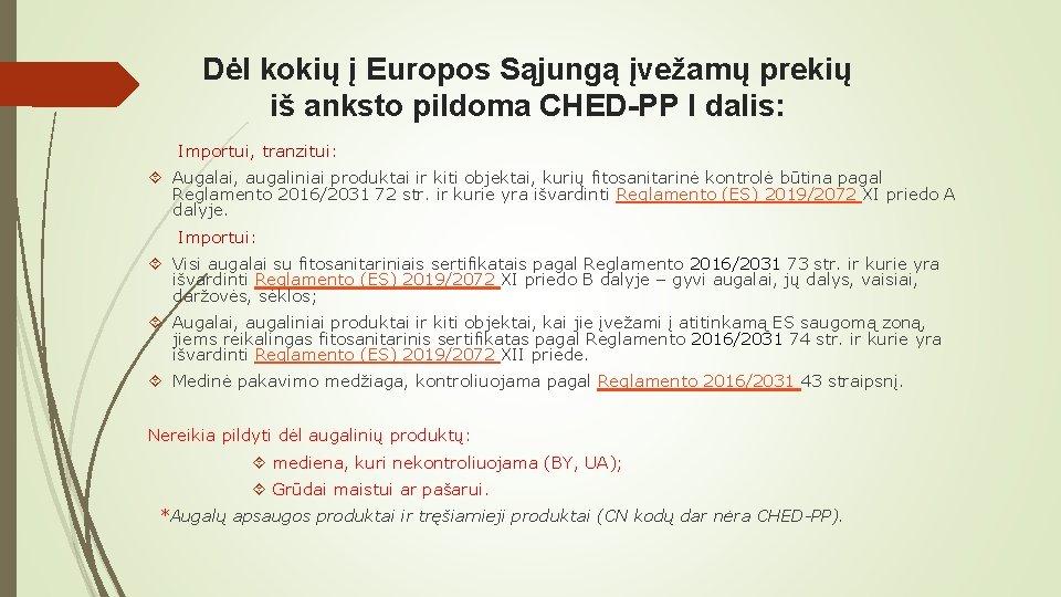 Dėl kokių į Europos Sąjungą įvežamų prekių iš anksto pildoma CHED-PP I dalis: Importui,