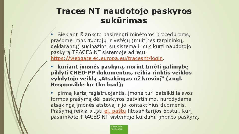 Traces NT naudotojo paskyros sukūrimas • Siekiant iš anksto pasirengti minėtoms procedūroms, prašome importuotojų