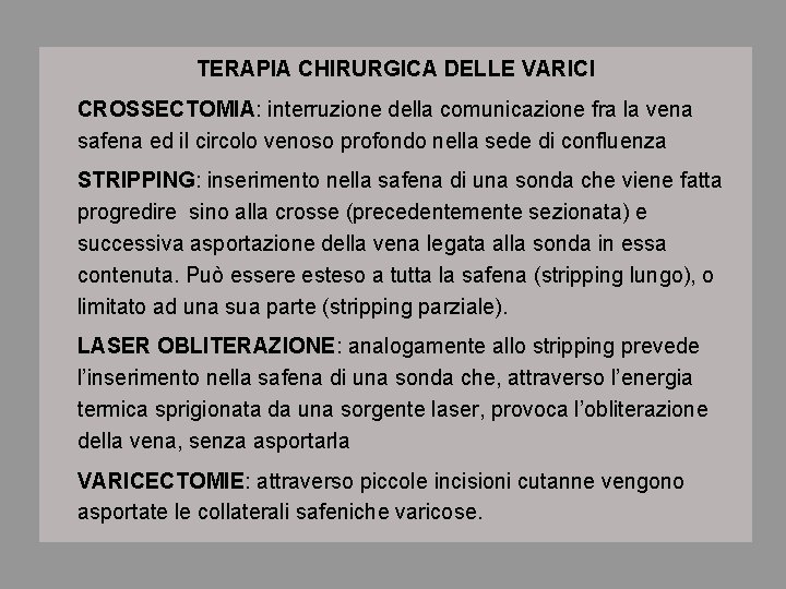 TERAPIA CHIRURGICA DELLE VARICI CROSSECTOMIA: interruzione della comunicazione fra la vena safena ed il