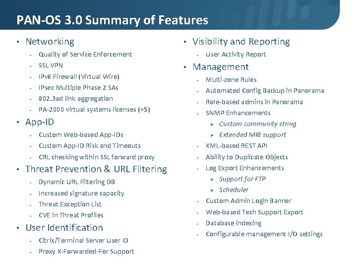 PAN-OS 3. 0 Summary of Features • Networking - Quality of Service Enforcement SSL