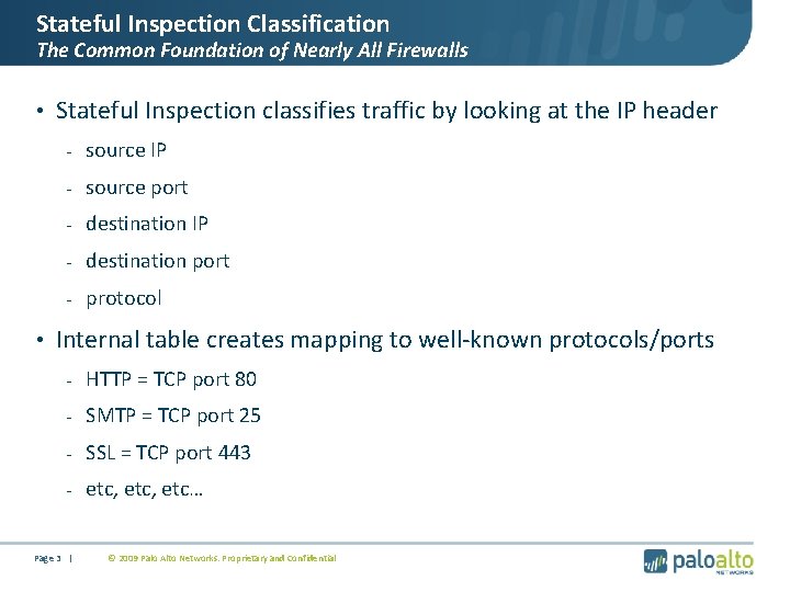 Stateful Inspection Classification The Common Foundation of Nearly All Firewalls • Stateful Inspection classifies