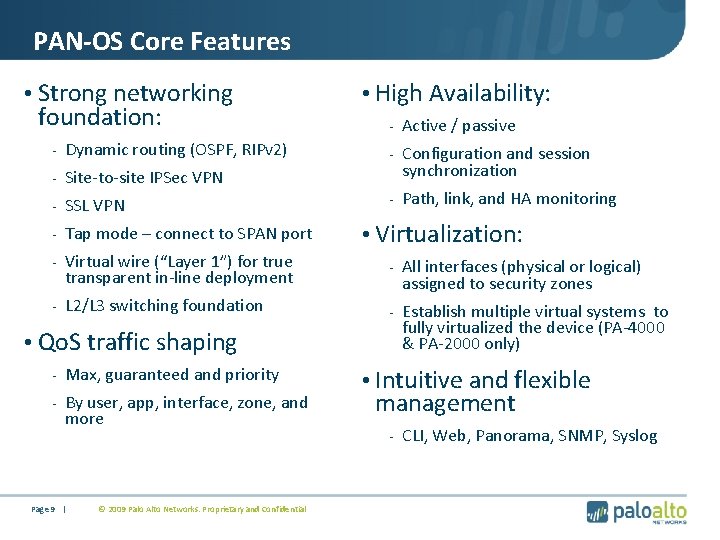 PAN-OS Core Features • Strong networking foundation: • High Availability: - Active / passive