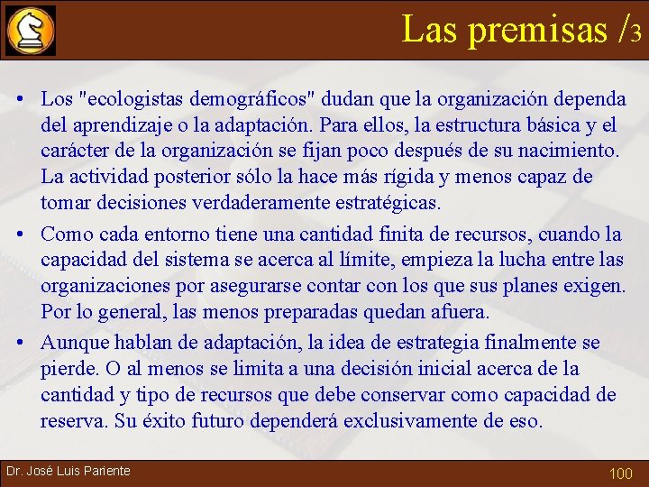 Las premisas /3 • Los "ecologistas demográficos" dudan que la organización dependa del aprendizaje