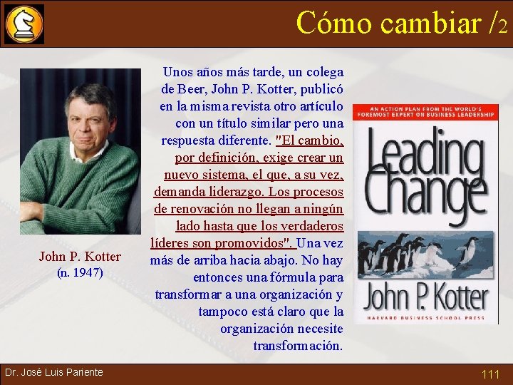 Cómo cambiar /2 John P. Kotter (n. 1947) Dr. José Luis Pariente Unos años