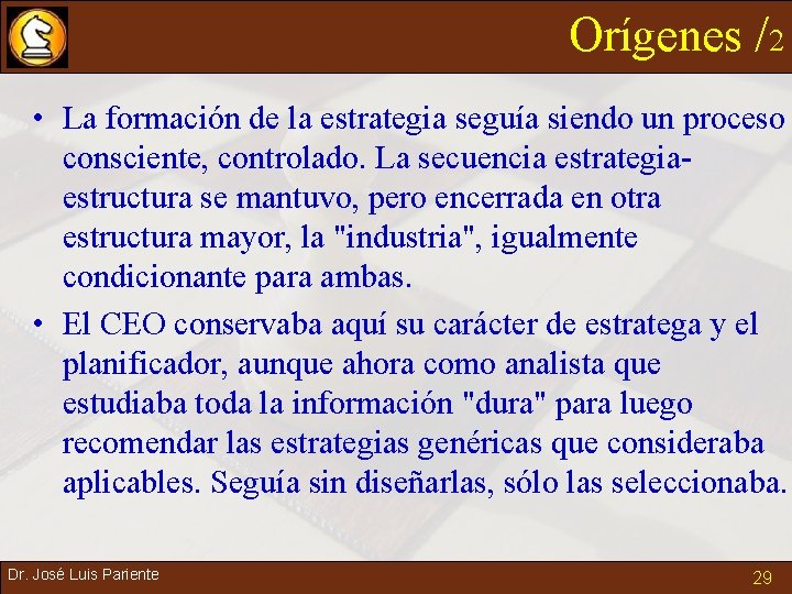 Orígenes /2 • La formación de la estrategia seguía siendo un proceso consciente, controlado.