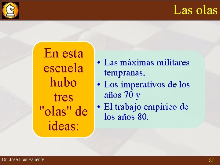 Las olas En esta escuela hubo tres "olas" de ideas: Dr. José Luis Pariente