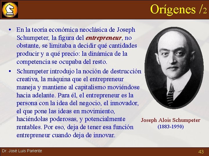 Orígenes /2 • En la teoría económica neoclásica de Joseph Schumpeter, la figura del