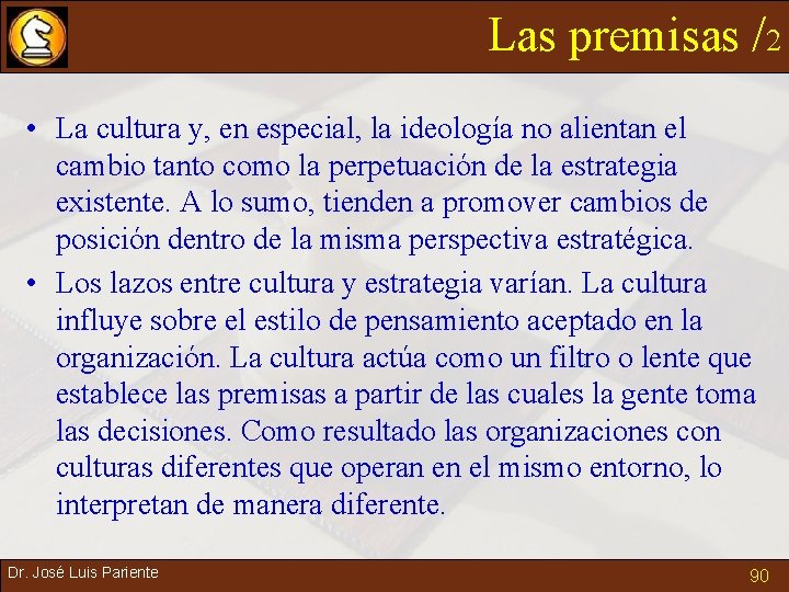 Las premisas /2 • La cultura y, en especial, la ideología no alientan el
