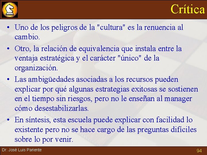 Crítica • Uno de los peligros de la "cultura" es la renuencia al cambio.