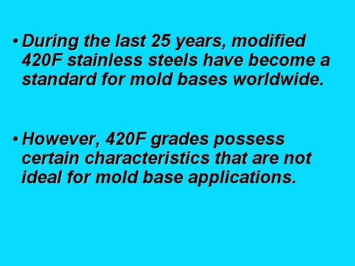  • During the last 25 years, modified 420 F stainless steels have become