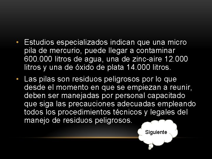  • Estudios especializados indican que una micro pila de mercurio, puede llegar a