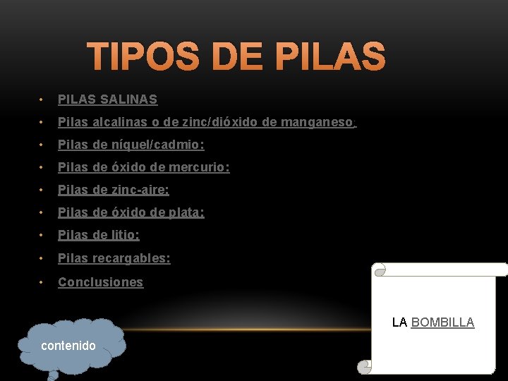  TIPOS DE PILAS • PILAS SALINAS • Pilas alcalinas o de zinc/dióxido de