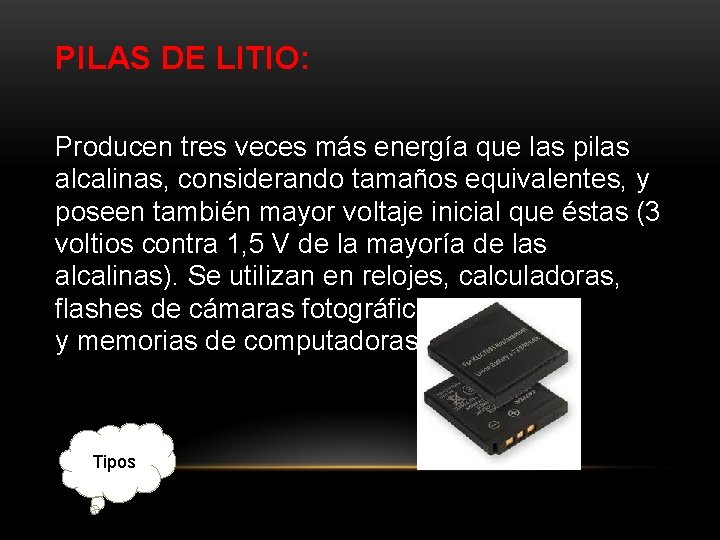 PILAS DE LITIO: Producen tres veces más energía que las pilas alcalinas, considerando tamaños