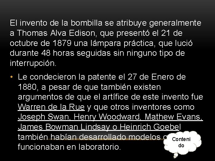 El invento de la bombilla se atribuye generalmente a Thomas Alva Edison, que presentó