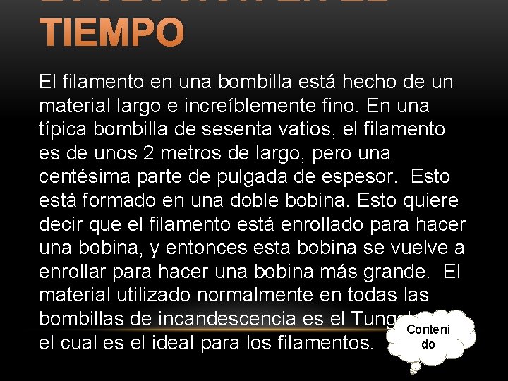 TIEMPO El filamento en una bombilla está hecho de un material largo e increíblemente