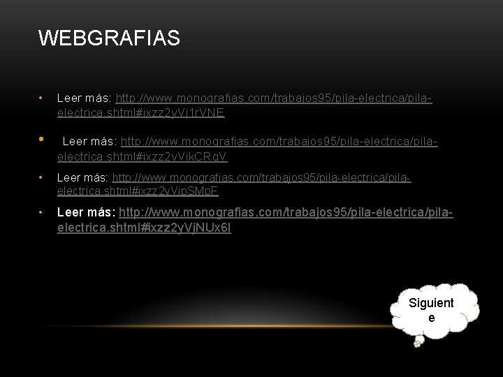 WEBGRAFIAS • Leer más: http: //www. monografias. com/trabajos 95/pila-electrica/pilaelectrica. shtml#ixzz 2 y. Vi 1