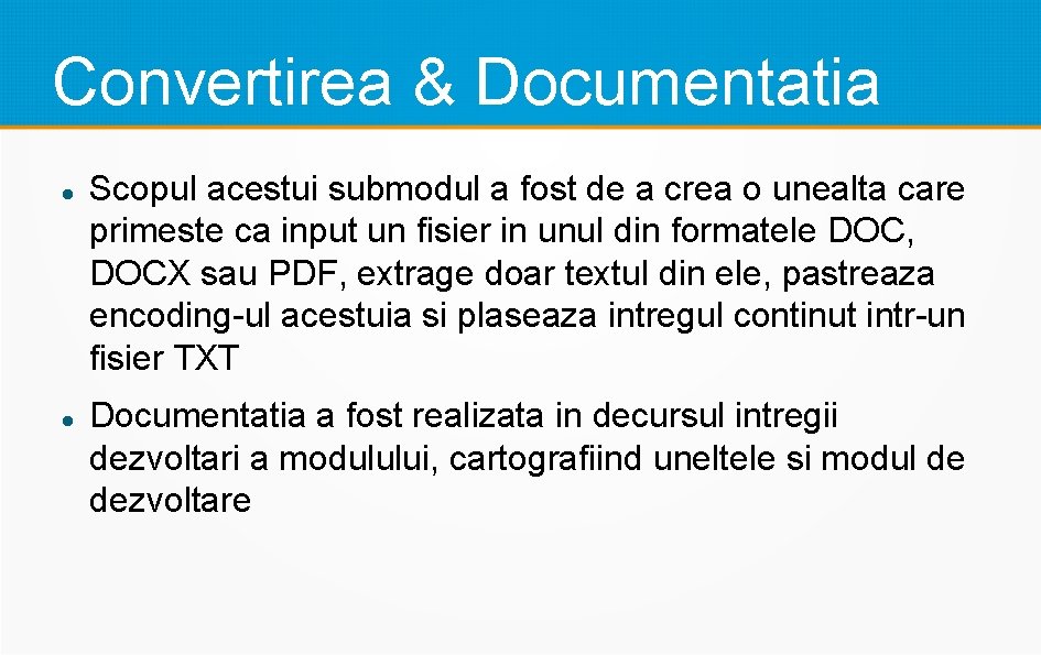 Convertirea & Documentatia Scopul acestui submodul a fost de a crea o unealta care