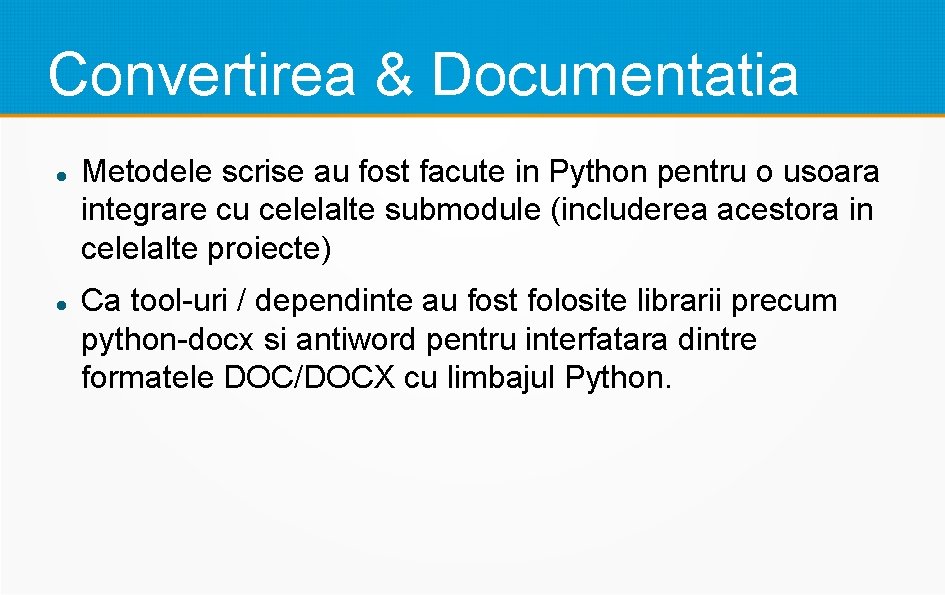 Convertirea & Documentatia Metodele scrise au fost facute in Python pentru o usoara integrare