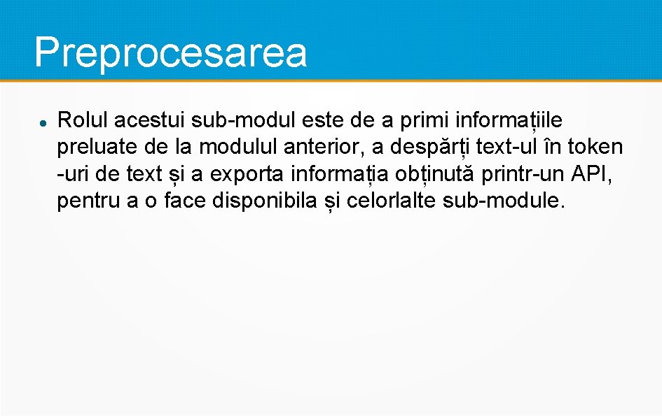 Preprocesarea Rolul acestui sub-modul este de a primi informațiile preluate de la modulul anterior,