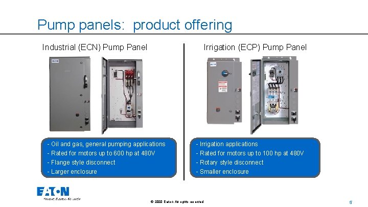 Pump panels: product offering Industrial (ECN) Pump Panel Irrigation (ECP) Pump Panel - Oil