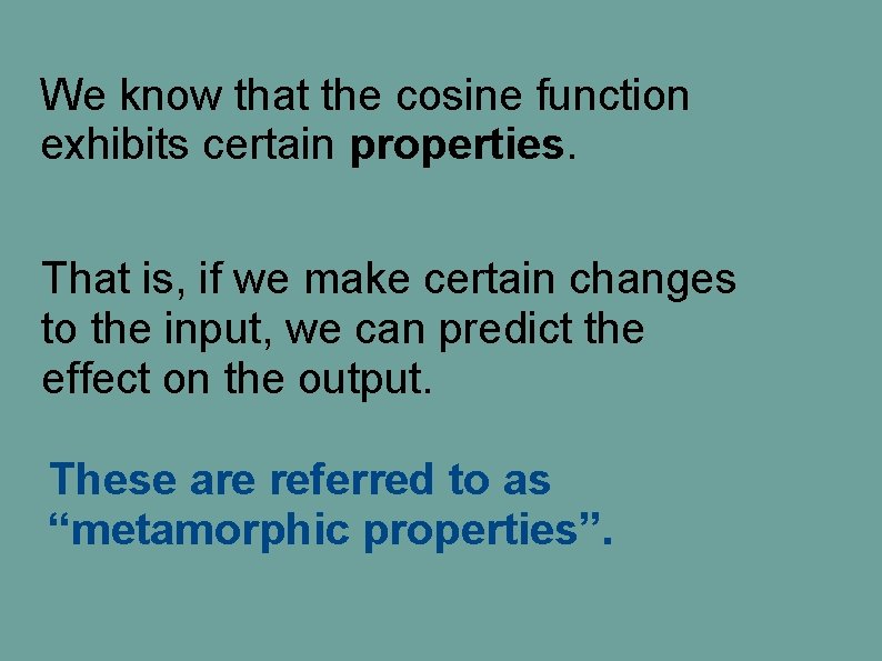 We know that the cosine function exhibits certain properties. That is, if we make We know that the cosine function exhibits certain properties. That is, if we make