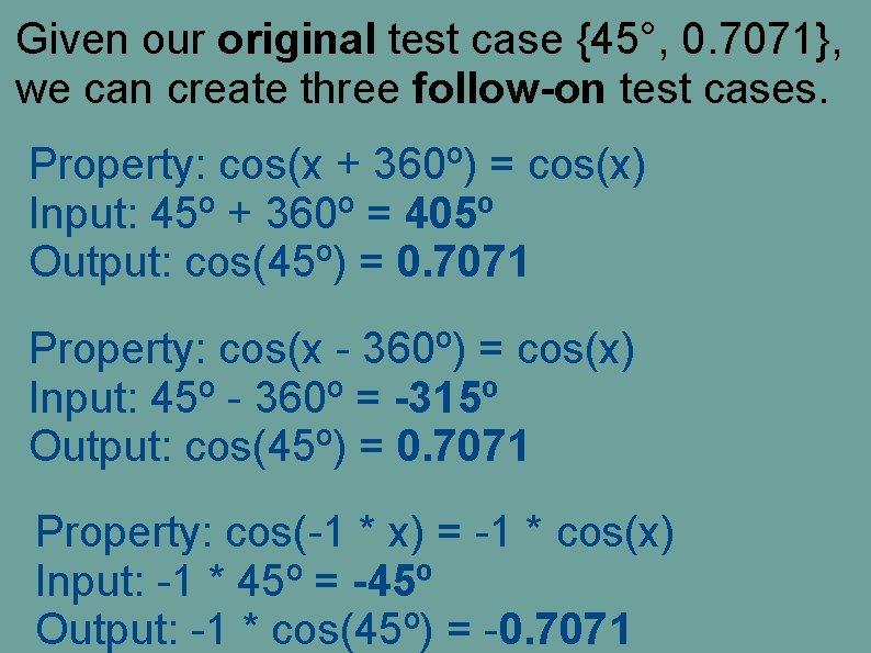 Given our original test case {45°, 0. 7071}, we can create three follow-on test Given our original test case {45°, 0. 7071}, we can create three follow-on test