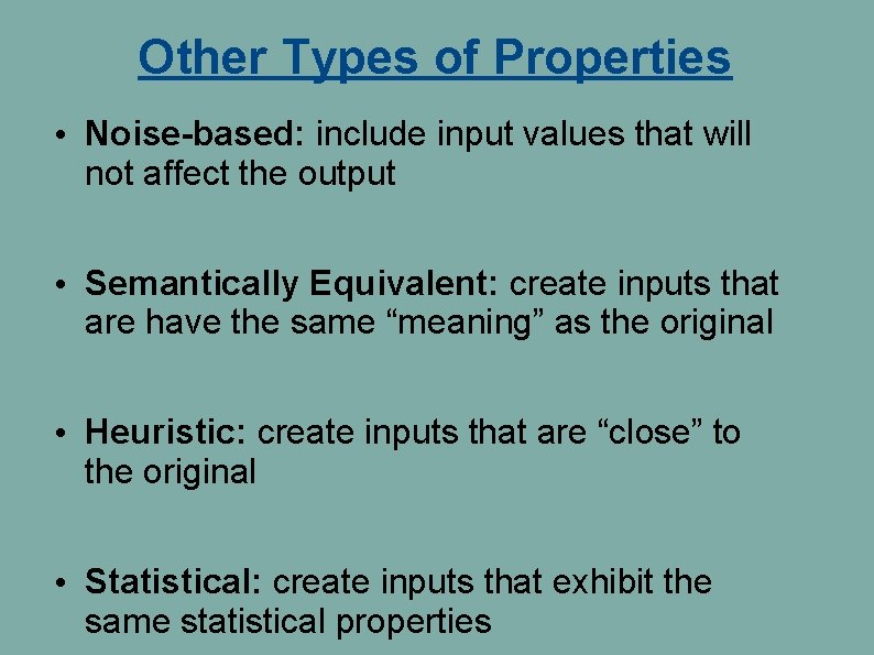 Other Types of Properties • Noise-based: include input values that will not affect the Other Types of Properties • Noise-based: include input values that will not affect the