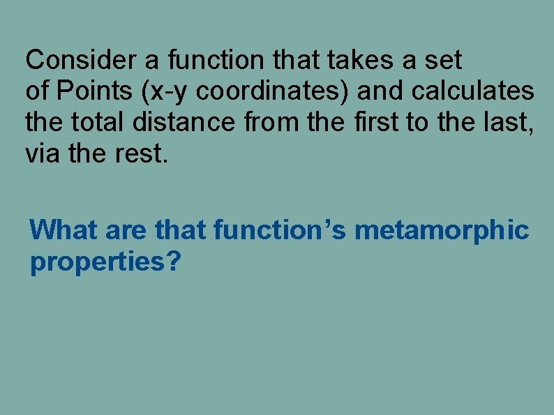 Consider a function that takes a set of Points (x-y coordinates) and calculates the Consider a function that takes a set of Points (x-y coordinates) and calculates the