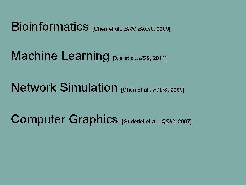 Bioinformatics [Chen et al. , BMC Bioinf. , 2009] Machine Learning [Xie et al.