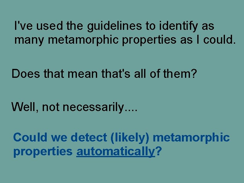 I've used the guidelines to identify as many metamorphic properties as I could. Does I've used the guidelines to identify as many metamorphic properties as I could. Does