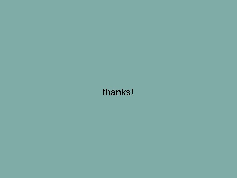 thanks! thanks!