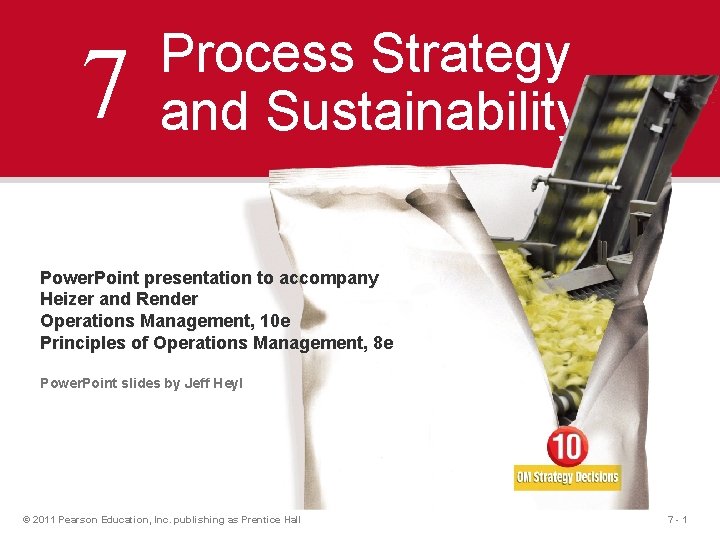 7 Process Strategy and Sustainability Power. Point presentation to accompany Heizer and Render Operations